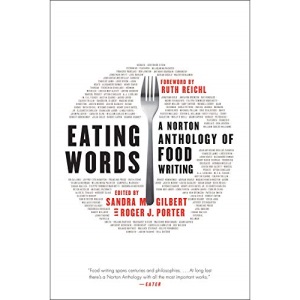 Eating Words: A Norton Anthology of Food Writing