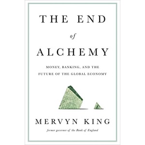 The End of Alchemy: Money, Banking, and the Future of the Global Economy