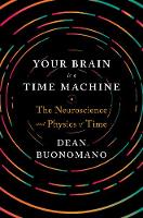 Your Brain Is a Time Machine