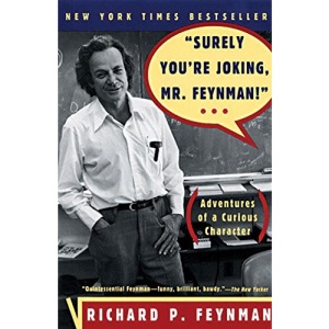 "Surely You're Joking, Mr. Feynman!": Adventures of a Curious Character