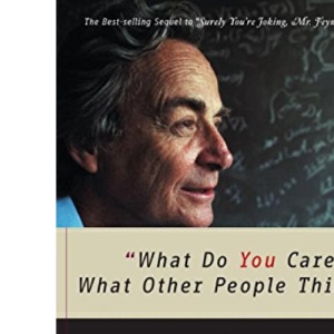 What Do You Care What Other People Think?: Further Adventures of a Curious Character