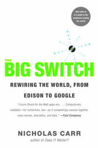 The Big Switch: Rewiring the World, from Edison to Google