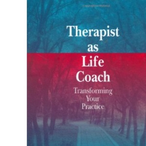 Therapist as Life Coach: Transforming Your Practice