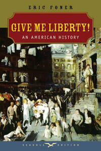 Give Me Liberty: An American History (Seagull Edition)