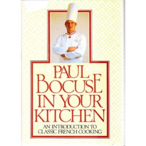 Paul Bocuse in Your Kitchen: An Introduction to Classic French Cooking