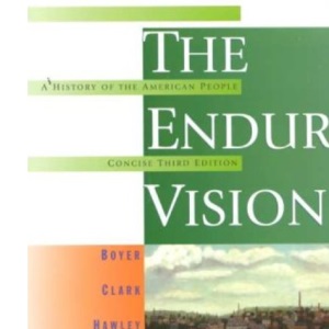 The Enduring Vision: A History of the American People
