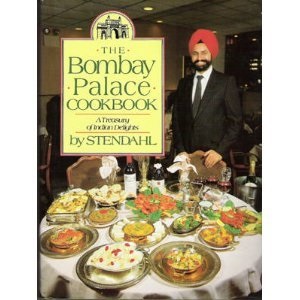The Bombay Palace Cookbook: A Treasury of Indian Delights Adapted for the American Kitchen