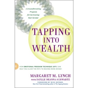 Tapping Into Wealth: How Emotional Freedom Techniques (Eft) Can Help You Clear the Path to Making More Money
