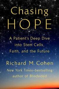 Chasing Hope A Patient's Deep Dive Into Stem Cells, Faith, and the Future