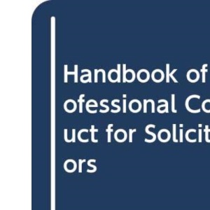Handbook of Professional Conduct for Solicitors (Delete (Butterworth Handbooks))
