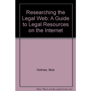 Researching the Legal Web: A Guide to Legal Resources on the Internet