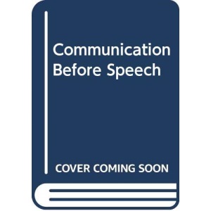 Communication Before Speech: Normal Development and Impaired Communication