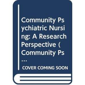 Community Psychiatric Nursing: v. 1: A Research Perspective (Community Psychiatric Nursing Series - 1)