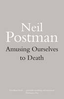 Amusing Ourselves to Death