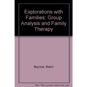 Explorations with Families: Group Analysis and Family Therapy