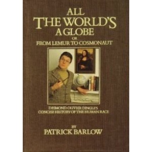 All the World's a Globe: Or from Lemur to Cosmonaut - A Concise History of the Human Race from the Earliest Times to 1987