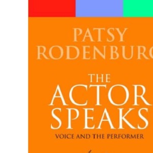 The Actor Speaks: Voice and the Performer (Performance Books)