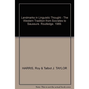 Landmarks in Linguistic Thought: Western Tradition from Socrates to Saussure v.1: Western Tradition from Socrates to Saussure Vol 1 (Routledge History of Linguistic Thought)