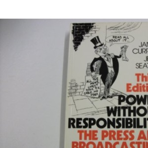 Power without Responsibility: Press and Broadcasting in Britain