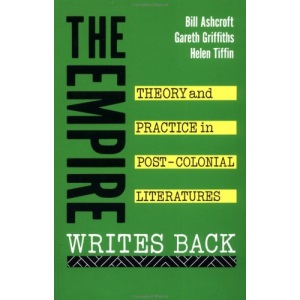 The Empire Writes Back: Theory and Practice in Post-Colonial Literatures (New Accents)
