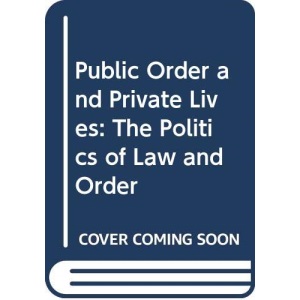 Public Order and Private Lives: Politics of Law and Order