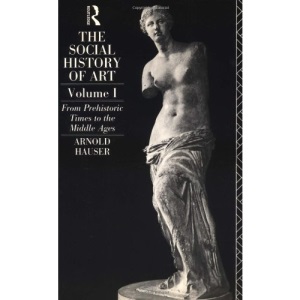 The Social History of Art: From Prehistoric Times to the Middle Ages v.1: From Prehistoric Times to the Middle Ages Vol 1