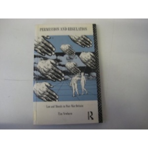 Permission and Regulation: Law and Morals in Post-war Britain