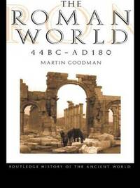 The Roman World 44 BC–AD 180 (The Routledge History of the Ancient World)