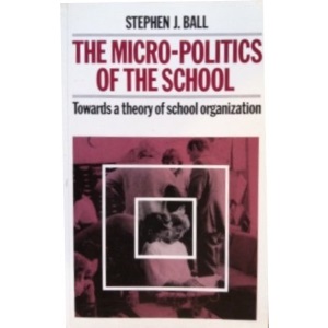 Micropolitics of the School: Towards a Theory of School Organization