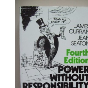 Power without Responsibility: Press and Broadcasting in Britain