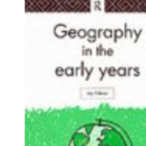 Geography in the Early Years (Teaching & Learning in the First Three Years of School)