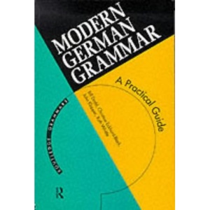 Modern German Grammar: A Practical Guide (Modern Grammars)