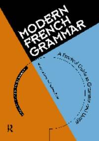 Modern French Grammar: A Practical Guide to Grammar and Usage (Modern Grammars)