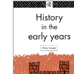 History in the Early Years (Teaching & Learning in the Early Years S.)
