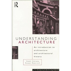 Understanding Architecture: An Introduction to Architecture and Architectural History