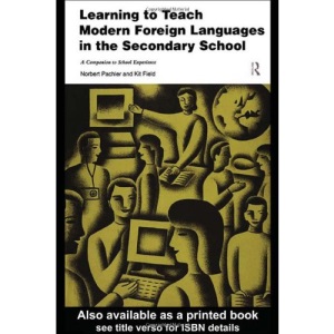 Learning to Teach Modern Languages in the Secondary School: A Companion to School Experience (Learning to Teach Subjects in the Secondary School Series)