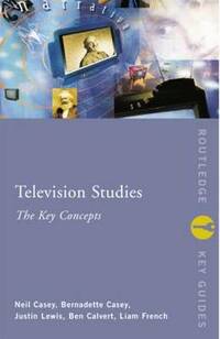 Television Studies: The Key Concepts (Routledge Key Guides)