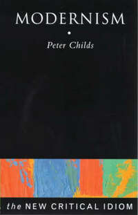 Modernism (The New Critical Idiom)