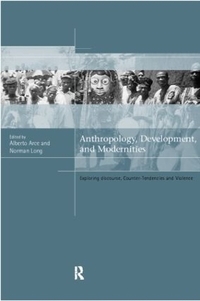 Anthropology, Development and Modernities