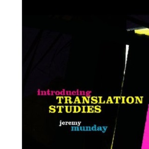 Introducing Translation Studies: Theories and Applications
