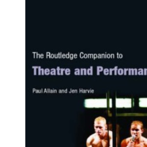The Routledge Companion to Theatre and Performance (Routledge Companions)
