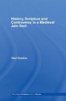 History, Scripture and Controversy in a Medieval Jain Sect