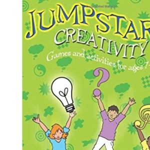 Jumpstart! Creativity: Games and Activities for Ages 7-14