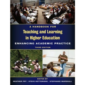 A Handbook for Teaching and Learning in Higher Education: Enhancing Academic Practice