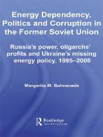 Energy Dependency, Politics and Corruption in the Former Soviet Union