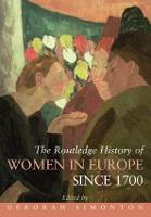 The Routledge History of Women in Europe since 1700