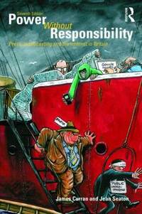 Power without Responsibility: Press, Broadcasting and the Internet in Britain