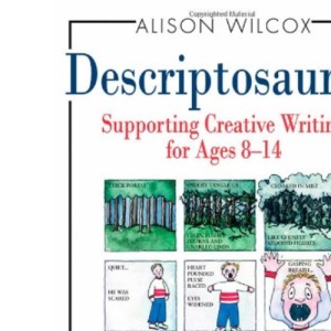Descriptosaurus: Supporting Creative Writing for Ages 8-14 (Hardcover)