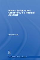 History, Scripture and Controversy in a Medieval Jain Sect