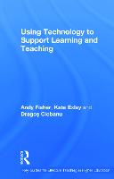 Using Technology to Support Learning and Teaching